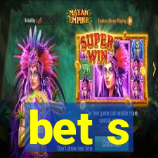 bet s